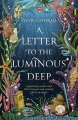A letter to the luminous deep A novel.