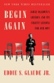Begin again : James Baldwin's America and it's urgent lessons for our own