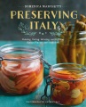 Preserving Italy : canning, curing, infusing, and bottling Italian flavors and traditions