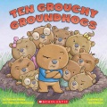 Ten grouchy groundhogs