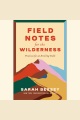 Field notes for the wilderness Practices for an evolving faith.