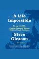 A life impossible Living with als: finding peace and wisdom within a fragile existence.