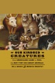 Our kindred creatures How americans came to feel the way they do about animals.