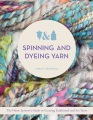 Spinning and dyeing yarn : the home spinner's guide to creating traditional and art yarns