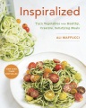 Inspiralized : turn vegetables into healthy, creative, satisfying meals