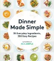 Dinner made simple : 35 everyday ingredients, 350 easy recipes