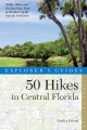 50 hikes in central Florida : walks, hikes, and backpacking trips in the heart of the Florida peninsula
