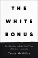 The white bonus Five families and the cash value of racism in america.