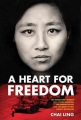 A heart for freedom : the remarkable journey of a young dissident, her daring escape, and her quest to free China's daughters