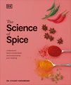 Spice : understand the science of spice, create exciting new blends, and revolutionize your cooking
