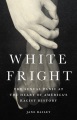 White fright : the sexual panic at the heart of America's racist history