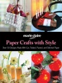 Paper crafts with style : over 50 designs made with cut, folded, pasted, and stitched paper
