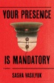Your presence is mandatory A novel.