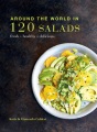 Around the world in 120 salads : fresh, healthy, delicious