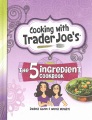 Cooking with Trader Joe's : the 5 ingredient cookbook