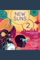 New suns 2 Original speculative fiction by people of color.