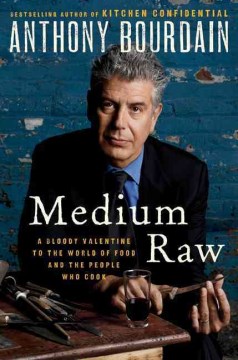 Book jacket for Medium raw : a bloody valentine to the world of food and the people who cook
