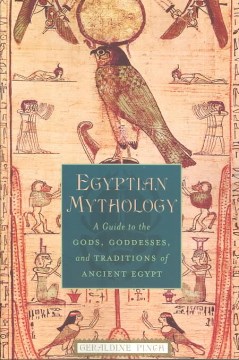 Cover art for Egyptian mythology : a guide to the gods, goddesses, and traditions of ancient Egypt