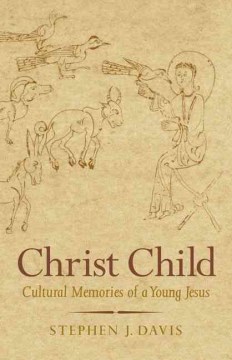 Cover art for Christ Child : cultural memories of a young Jesus