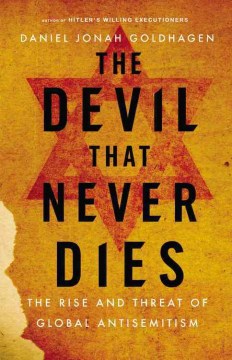 Book jacket for The devil that never dies : the rise and threat of global antisemitism