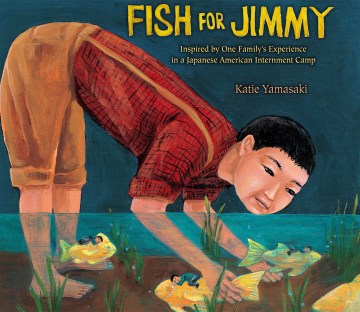 Book jacket for Fish for Jimmy : inspired by one family's experience in a Japanese American internment camp