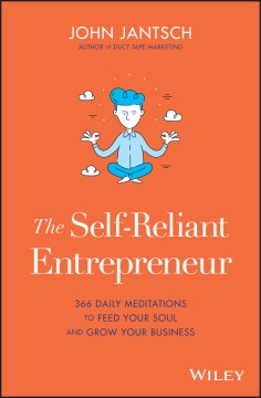 Book jacket for The self-reliant entrepreneur : 366 daily meditations to feed your soul and grow your business