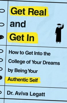 Book jacket for Get real and get in : how to get into the college of your dreams by being your authentic self