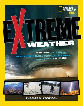 Book jacket for Extreme weather : surviving tornadoes, sandstorms, hailstorms, blizzards, hurricanes, and more!