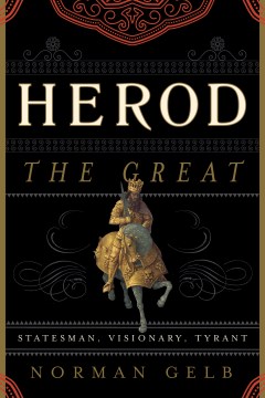 Cover art for Herod the Great : statesman, visionary, tyrant