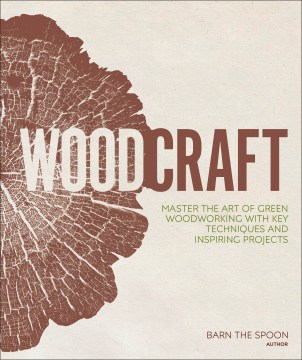 Book jacket for Woodcraft : master the art of green woodworking with key techniques and inspiring projects