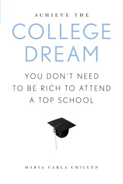 Book jacket for Achieve the college dream : you don't need to be rich to attend a top school