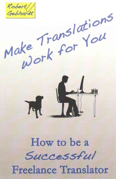Book jacket for How to be a successful freelance translator : make translation work for you