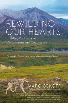 Book jacket for Rewilding our hearts : building pathways of compassion and coexistence