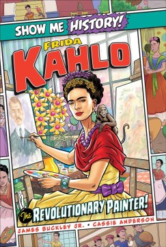 Book jacket for Frida Kahlo : the revolutionary painter!