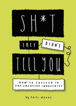 Book jacket for Sh*t they didn't tell you : how to succeed in the creative industries