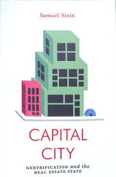 Cover art for Capital city : gentrification and the real estate state