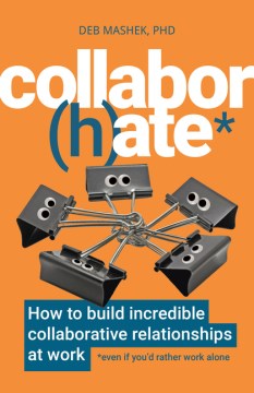 Book jacket for Collabor(h)ate : how to build incredible collaborative relationships at work (even if  you'd rather work alone)