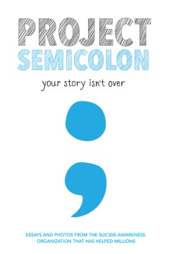 Book jacket for Project Semicolon : your story isn't over
