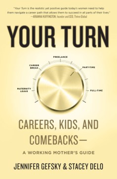 Book jacket for Your turn : career, kids, and comebacks--a working mother's guide