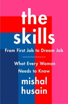 Book jacket for The skills : from first job to dream job -- what every woman needs to know