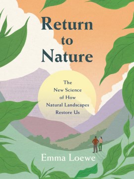 Book jacket for Return to nature : the new science of how natural landscapes restore us