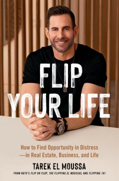 Book jacket for Flip your life : how to find opportunity in distress--in real estate, business, and life