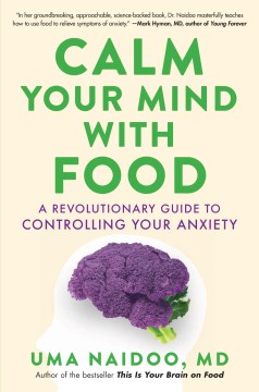 Book jacket for Calm your mind with food : a revolutionary guide to controlling your anxiety