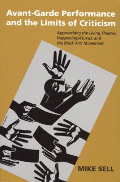 Book jacket for Avant-garde performance & the limits of criticism : approaching the Living Theatre, happenings/Fluxus, and the Black Arts movement