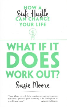 Book jacket for What if it does work out? : how a side hustle can change your life