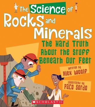 Book jacket for The science of rocks and minerals : the hard truth about the stuff beneath our feet