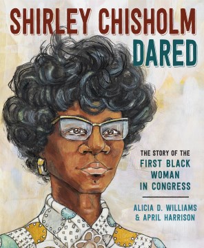 Book jacket for Shirley Chisholm dared : the story of the first black woman in congress