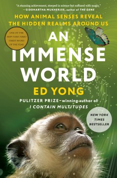 Book jacket for An immense world : how animal senses reveal the hidden realms around us