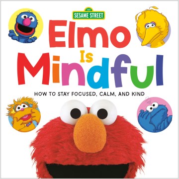 Book jacket for Elmo is mindful : how to stay focused, calm, and kind