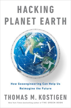 Book jacket for Hacking planet Earth : how geoengineering can help us reimagine the future